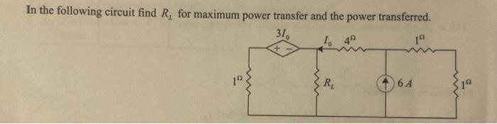 Solved In The Following Circuit Find RL For Maximum Power Chegg