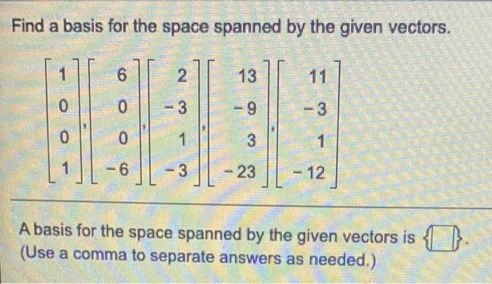 Solved Find A Basis For The Space Spanned By The Given Chegg