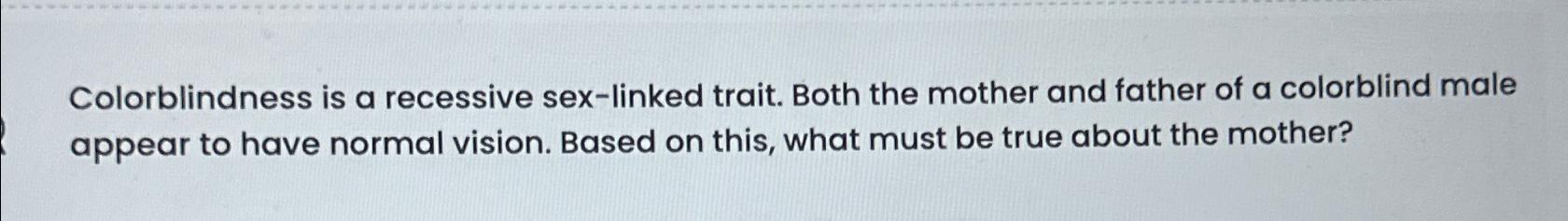 Solved Colorblindness Is A Recessive Sex Linked Trait Both Chegg