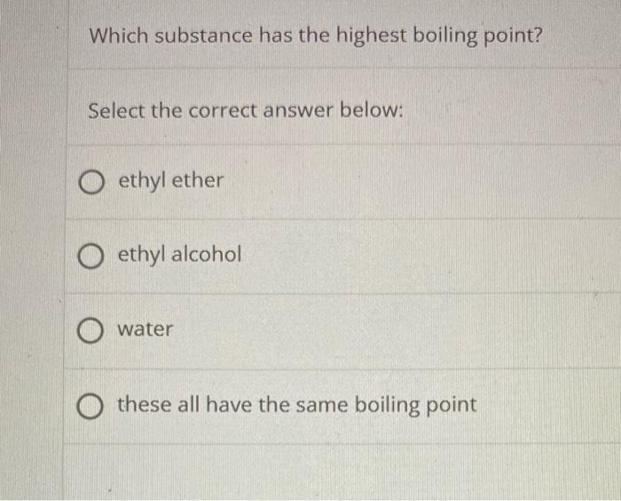 Solved Which Substance Has The Highest Boiling Point Select Chegg