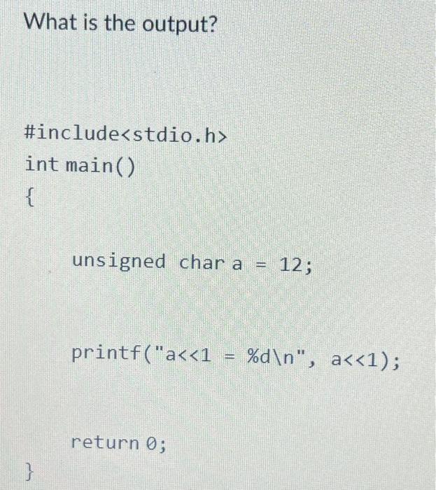 Solved What Is The Output Include Int Main Unsigned Chegg