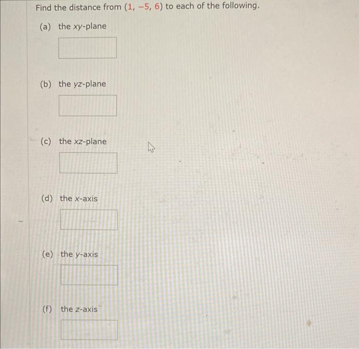 Solved Find The Distance From 1 5 6 To Each Of The Chegg