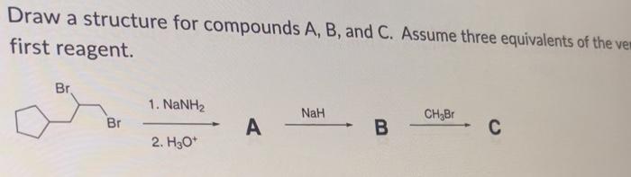 Solved Draw A Structure For Compounds A B And C Assume Chegg