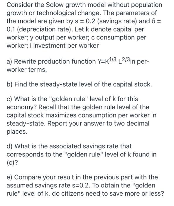 Solved Consider The Solow Growth Model Without Population Chegg