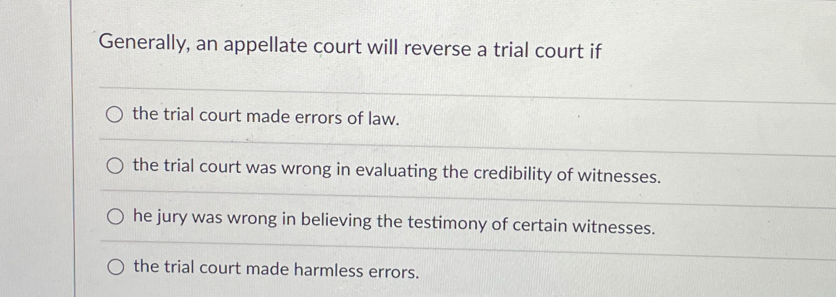 Solved Generally An Appellate Court Will Reverse A Trial Chegg