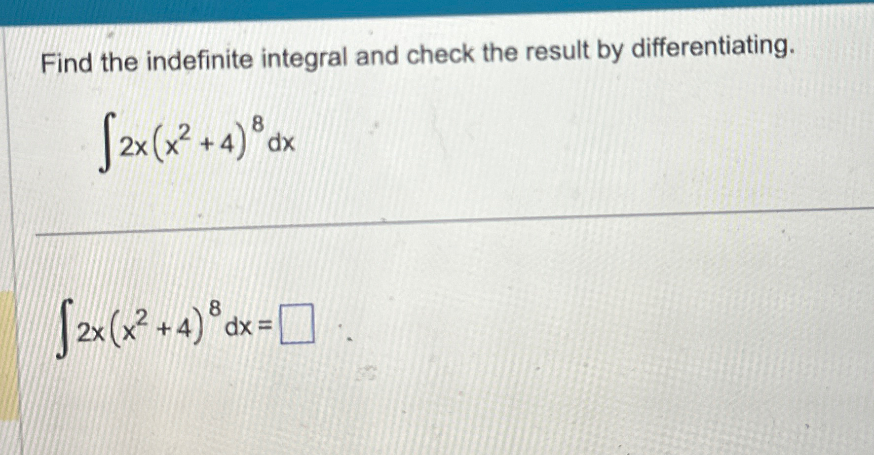 Solved Find The Indefinite Integral And Check The Result By Chegg