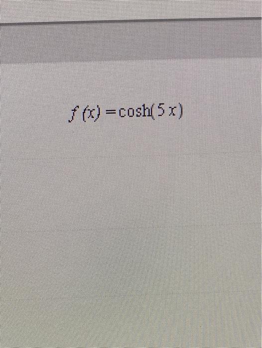 Solved Give The Laplace Transform Of F X Cosh 5x Chegg