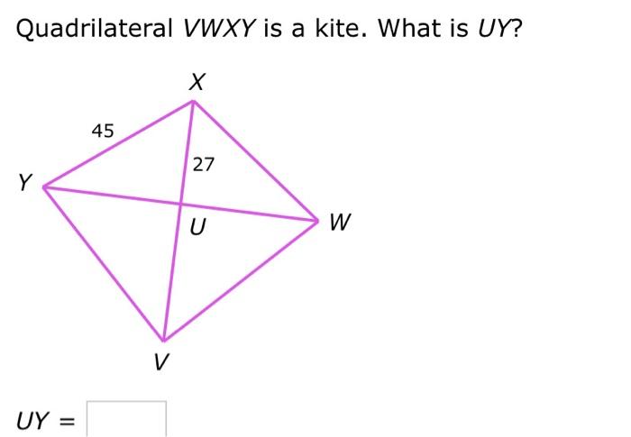 Solved Quadrilateral Vwxy Is A Kite What Is Uy Chegg