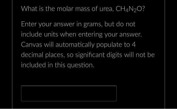 Solved What Is The Molar Mass Of Urea Ch N O Enter Your Chegg