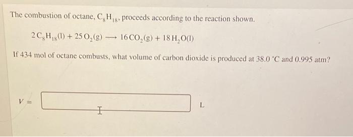 Solved The Combustion Of Octane C H Proceeds According Chegg