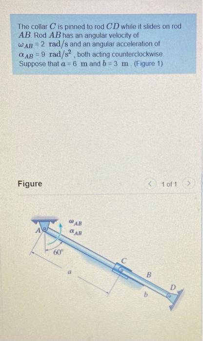 Solved The Collar C Is Pinned To Rod CD While It Slides On Chegg