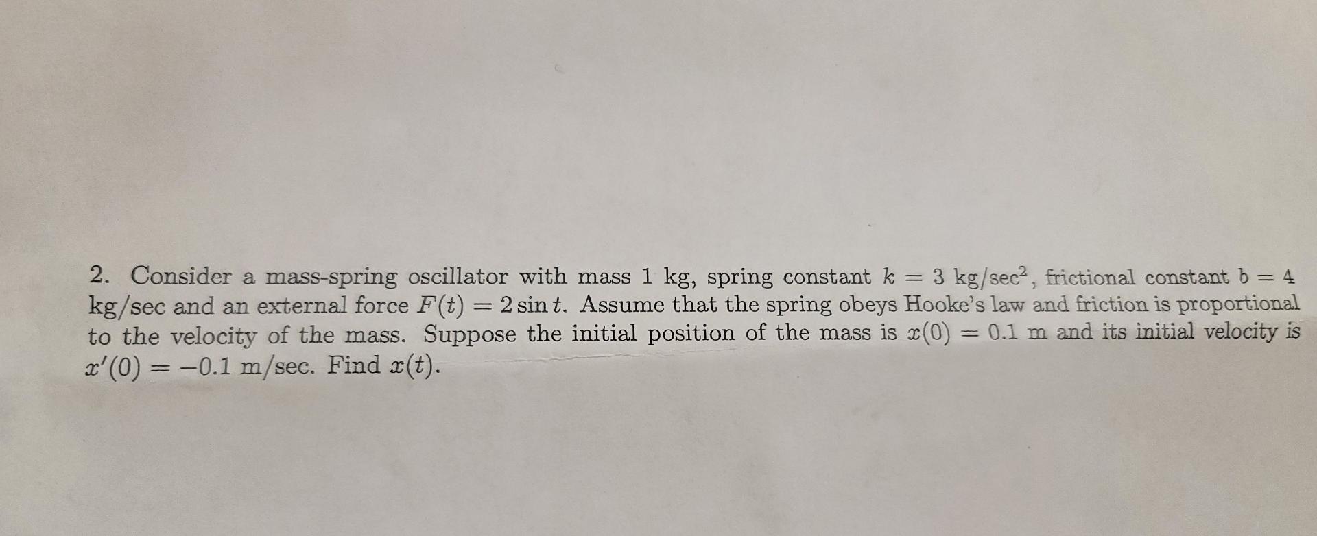 Solved Consider A Mass Spring Oscillator With Mass Kg Chegg