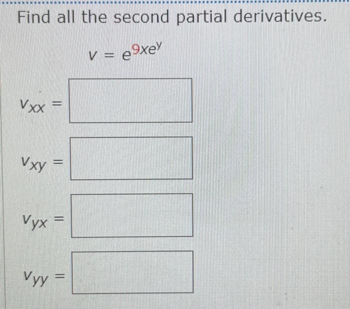 Solved Find All The Second Partial Derivatives V E Xey Chegg