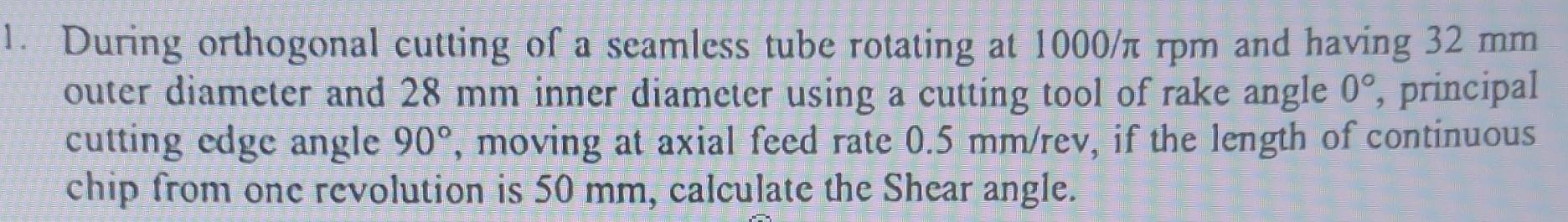 Solved During Orthogonal Cutting Of A Seamless Tube Rotating Chegg