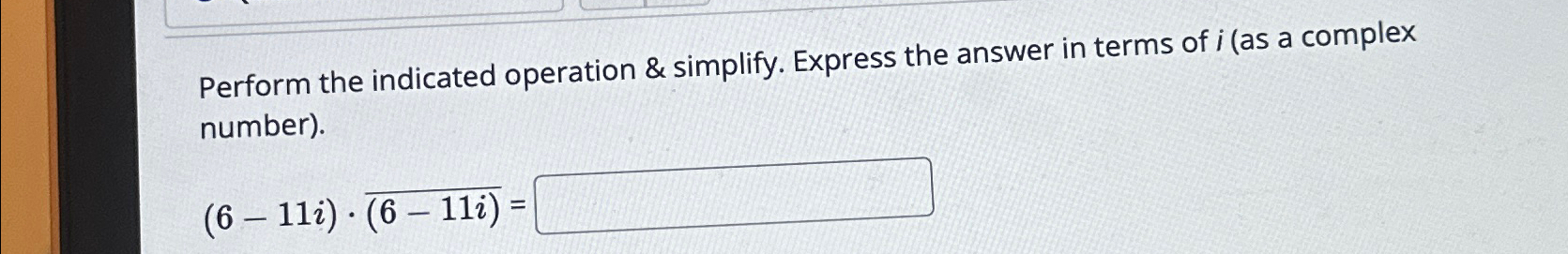 Solved Perform The Indicated Operation Simplify Express Chegg