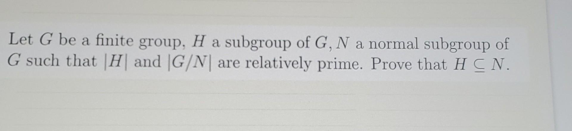 Solved Let G Be A Finite Group H A Subgroup Of G N A Normal Chegg