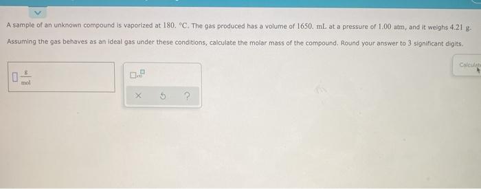 Solved A Sample Of An Unknown Compound Is Vaporized At Chegg