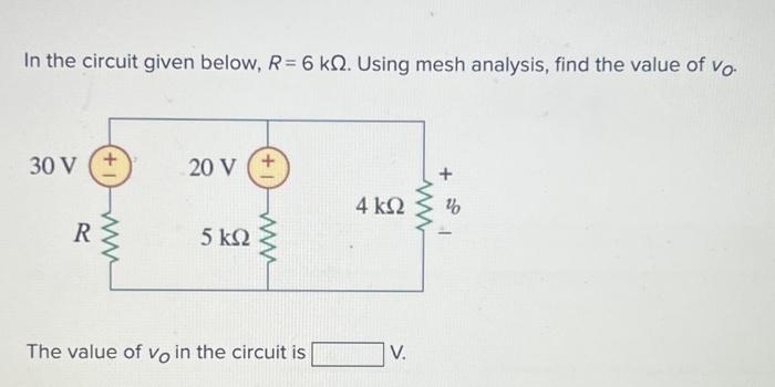 Solved In the circuit given below R 6kΩ Using mesh Chegg