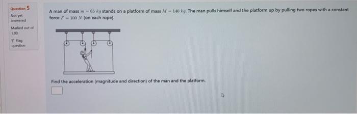 Solved A Man Of Mass M Lis Kg Stands On A Platform Of Mass Chegg