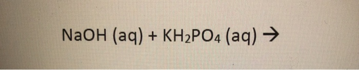 Solved NaOH Aq KH2PO4 Aq H2SO3 Aq CH3NH2 Aq Chegg