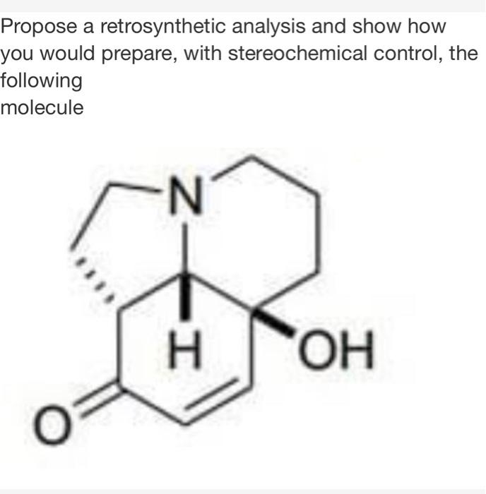 Solved Propose A Retrosynthetic Analysis And Show How You Chegg