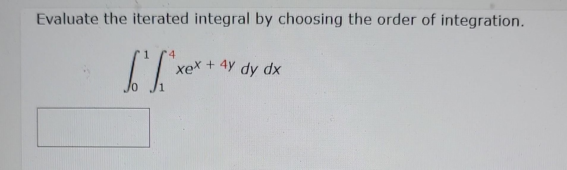 Solved Evaluate The Iterated Integral By Choosing The Order Chegg