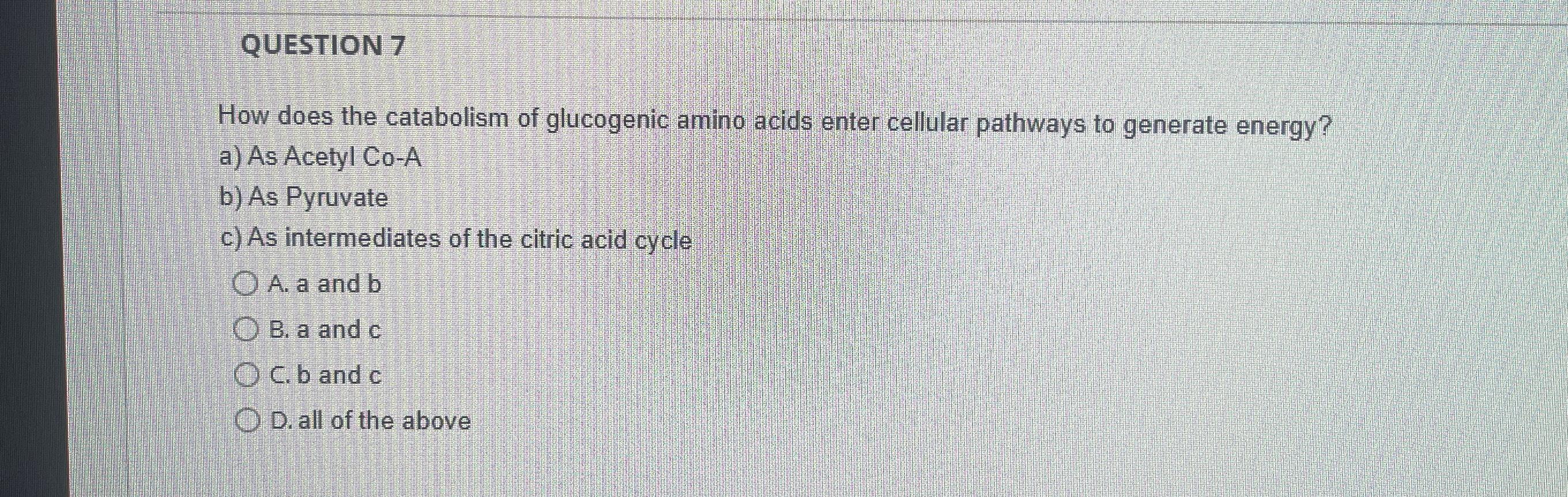 Solved QUESTION 7How Does The Catabolism Of Glucogenic Amino Chegg