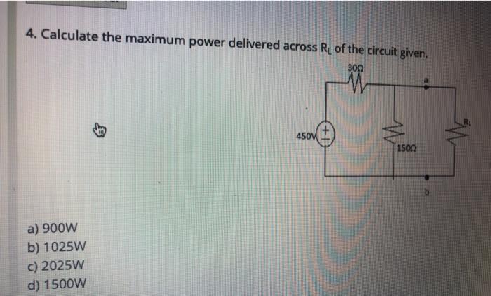 Solved 4 Calculate The Maximum Power Delivered Across RL Of Chegg