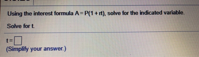 Solved Using The Interest Formula A P Rt Solve For The Chegg