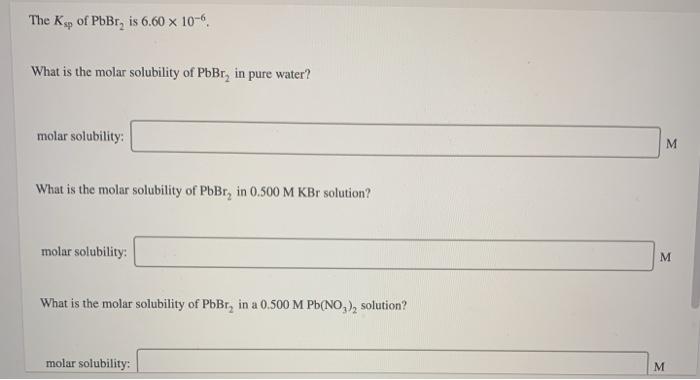 Solved The Ksp Of Pbbr Is X What Is The Molar Chegg