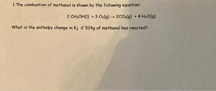 Solved The Combustion Of Methanol Is Shown By The Chegg