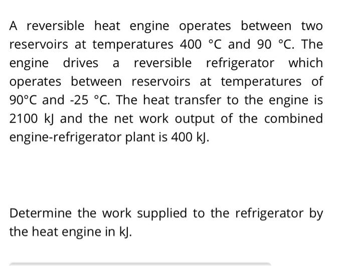 Solved A Reversible Heat Engine Operates Between Two Chegg