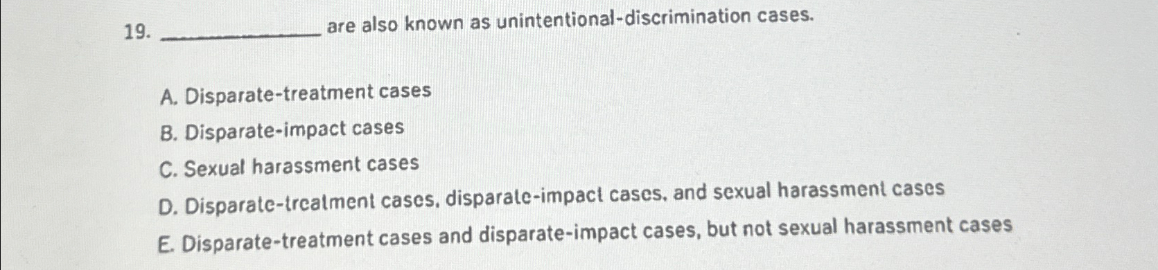 Solved Are Also Known As Unintentional Discrimination Chegg