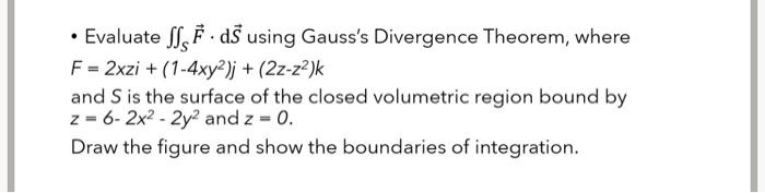 Solved Evaluate SFdS Using Gauss S Divergence Theorem Chegg