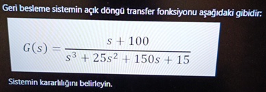 Solved Geri besleme sistemin açk döngü transfer fonksiyonu Chegg