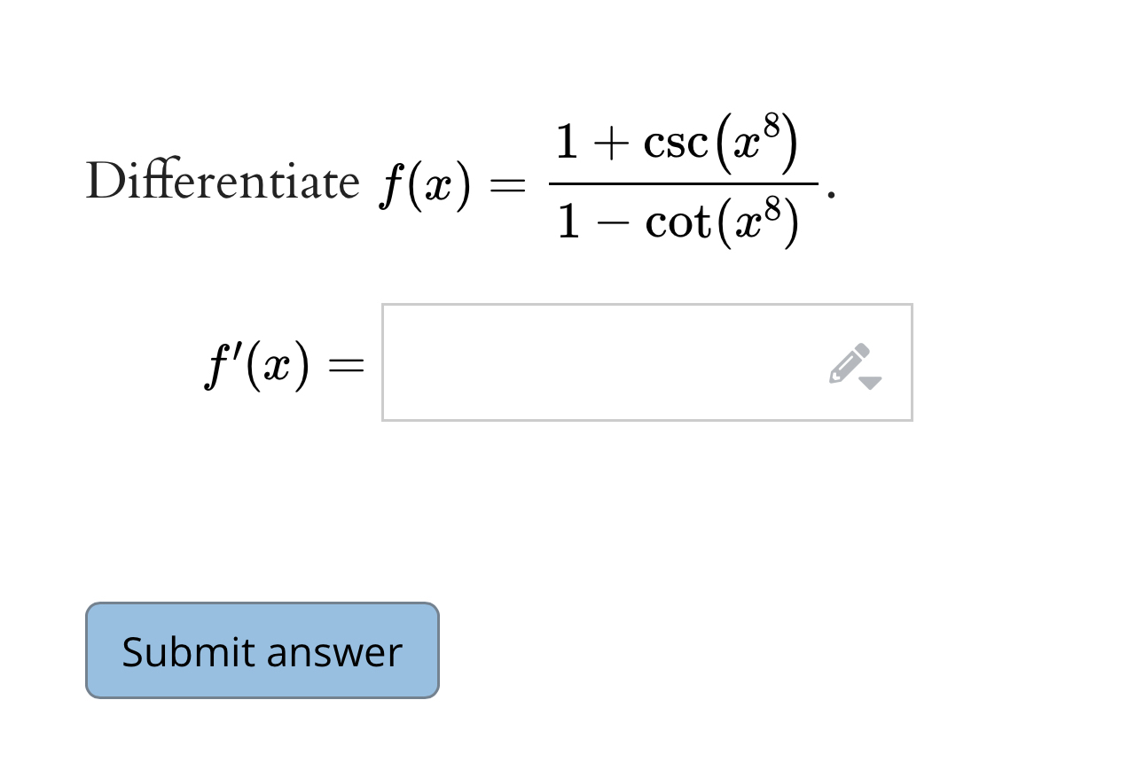 Solved Differentiate F X 1 Csc X8 1 Cot X8 F X Chegg