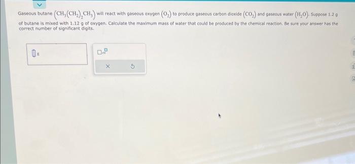 Solved Gaseous Butane Ch Ch Ch Will React With Gaseous Chegg