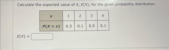 Solved Calculate The Expected Value Of X E X For The Given Chegg