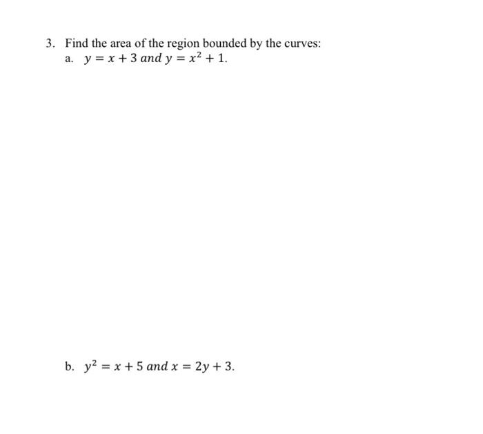 Solved Find Both Of The Area Of The Region Bonded By The Chegg