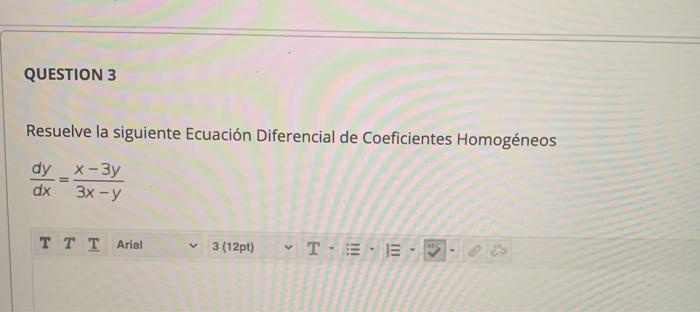 Solved QUESTION 3 Resuelve la siguiente Ecuación Diferencial Chegg