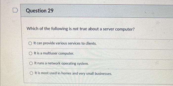 Solved Which Of The Following Is Not True About A Server Chegg