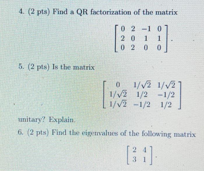 Solved 4 2 Pts Find A QR Factorization Of The Matrix 0 2 Chegg