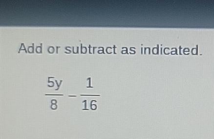 Solved Add Or Subtract As Indicated 5y8 116 Chegg