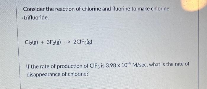 Solved Consider The Reaction Of Chlorine And Fluorine To Chegg