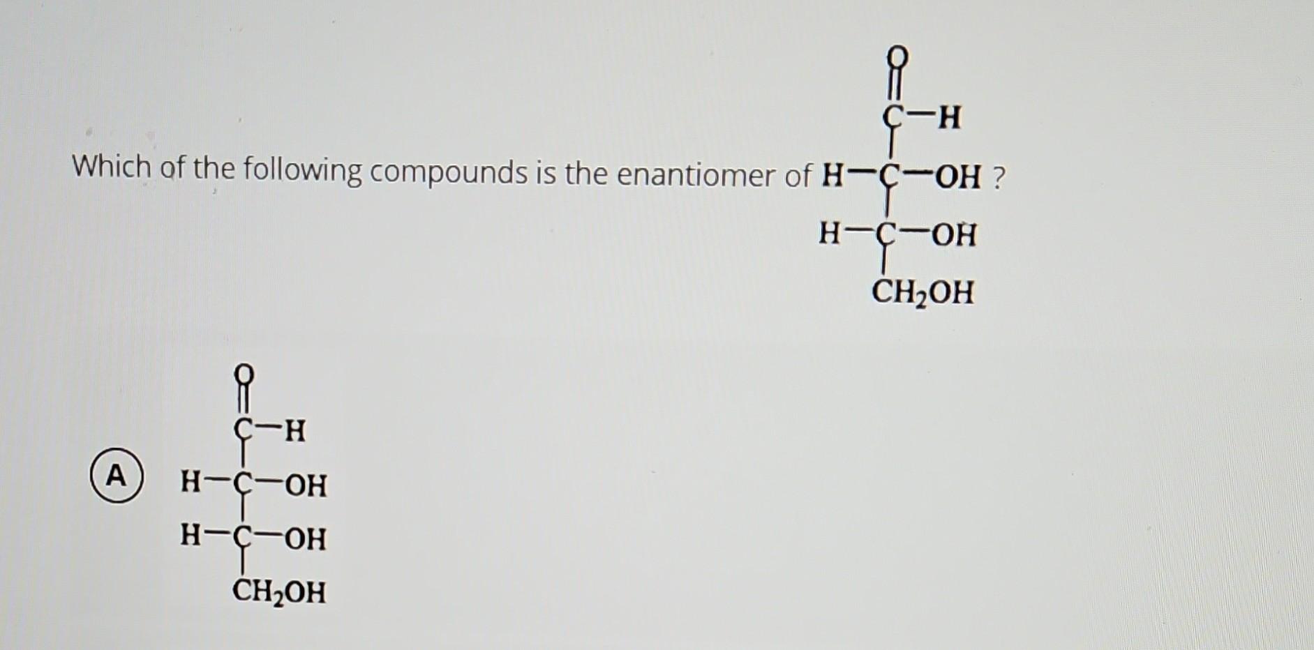 Solved Which Of The Following Compounds Is The Enantiomer Of Chegg