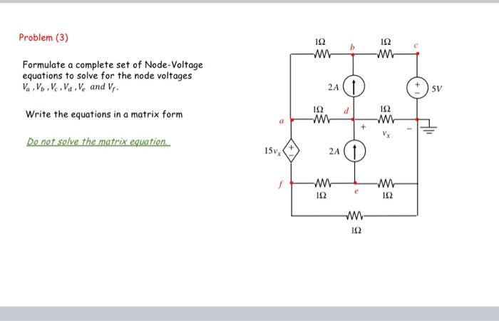 Solved Formulate A Complete Set Of Node Voltage Equations To Chegg