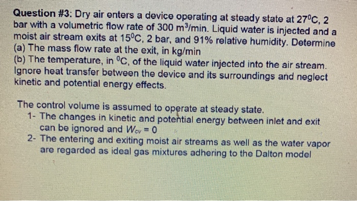 Solved Question 3 Dry Air Enters A Device Operating At Chegg