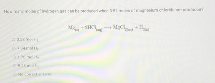 Solved How Many Moles Of Hydrogen Gas Can Be Produced When Chegg