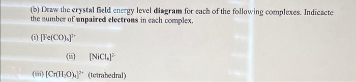 Solved B Draw The Crystal Field Energy Level Diagram For Chegg