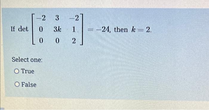 Solved If Det Select One O True O False K Chegg